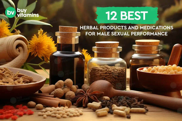 10+ Herbal Products and Medications for Male Sexual Performance