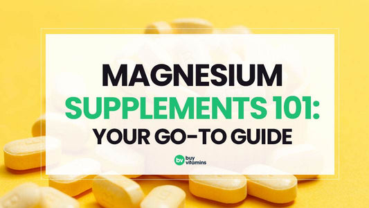 Magnesium Supplements 101: Your Go-To Guide - Buy Vitamins